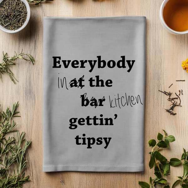 Everybody Gettin' Tipsy - Kitchen Towels