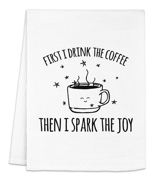 First I Drink The Coffee - Kitchen Towels