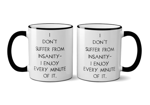 Suffer from Insanity Mug with Gift Box